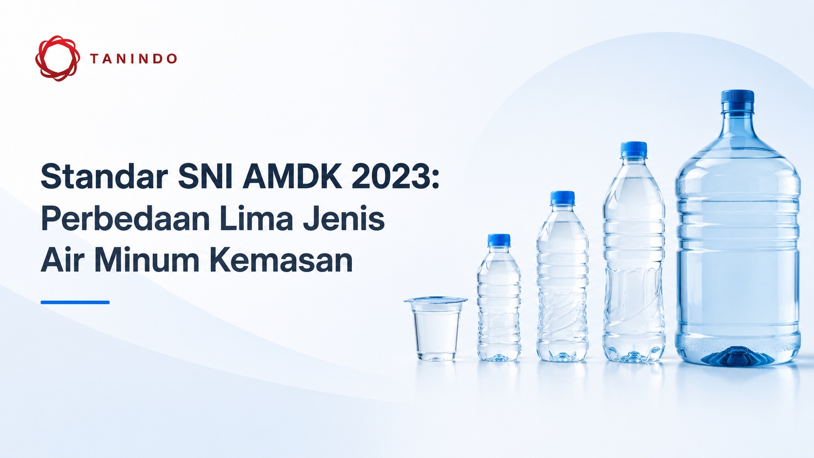 Standar SNI AMDK 2023: Perbedaan Lima Jenis Air Minum Kemasan